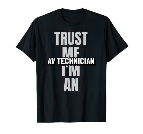 Confía en mí Soy Técnico AV - Divertido Multimedia Audiovisual Camiseta