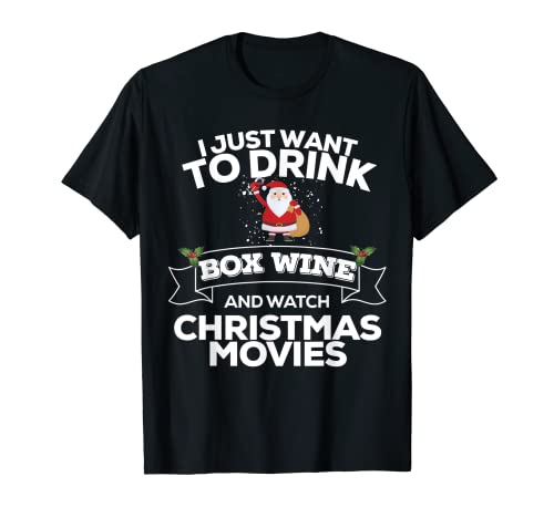 Solo quiero beber vino en caja y ver películas de Navidad Camiseta