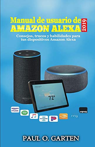 Manual de usuario de Alexa 2019: Consejos, trucos y habilidades para tus dispositivos Amazon Alexa