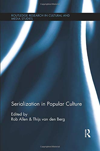 Serialization in Popular Culture (Routledge Research in Cultural and Media Studies)