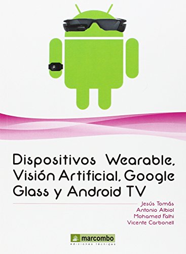 Dispositivos Wearables, Vision artificial, Google Glass y Android TV (SIN COLECCION)