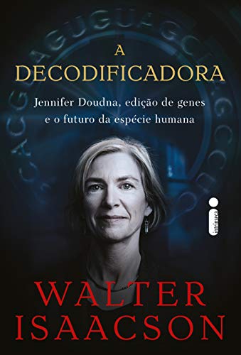 A Decodificadora: Jennifer Doudna, Edição de Genes e o Futuro da Espécie Humana (Portuguese Edition)