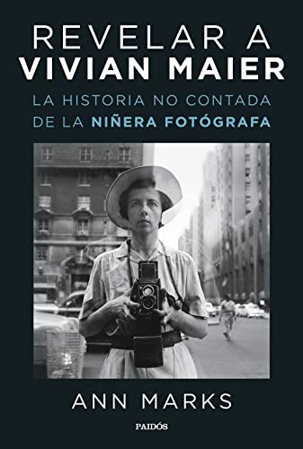 Revelar a Vivian Maier: La historia no contada de la niñera fotógrafa (Contextos)