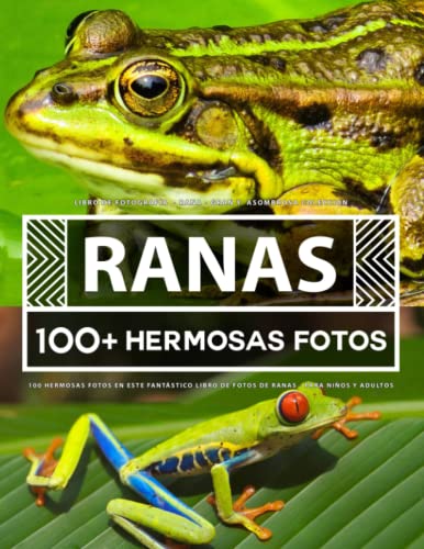 Libro De Fotografía - Rana - Gran y Asombrosa Colección: 100 Hermosas Fotos En Este Fantástico Libro De Fotos De Ranas - Para Niños y Adultos