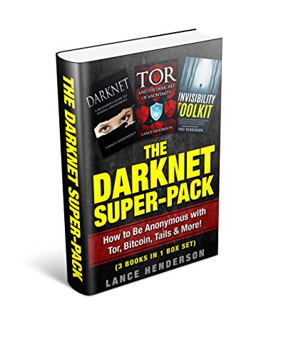 The Darknet Super-Pack: How to Be Anonymous with Tor, Bitcoin, Tails & More! (3 Books in 1 Box Set) (English Edition)